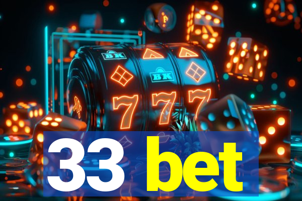 33 bet